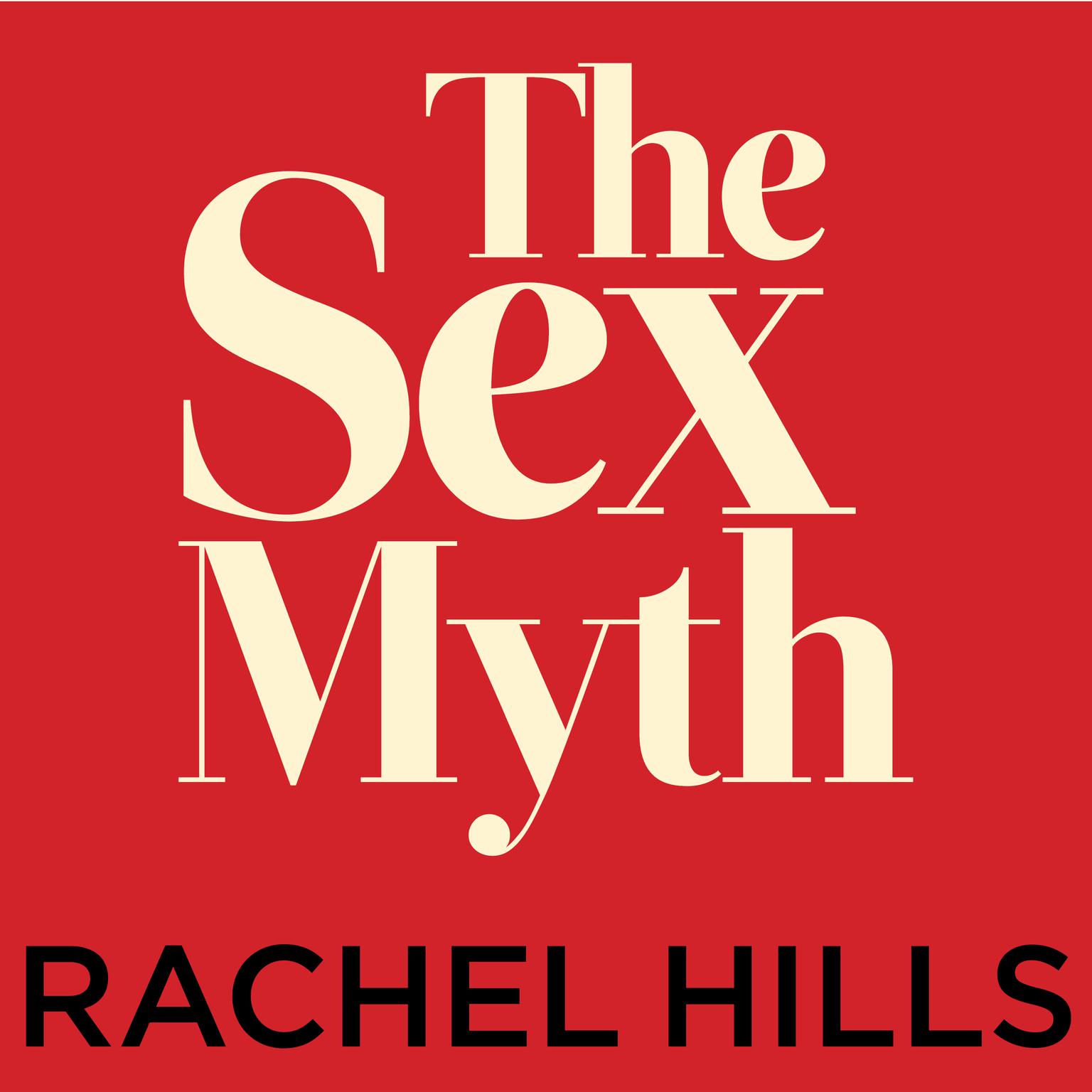 The Sex Myth: The Gap Between Our Fantasies and Reality Audiobook, by Rachel Hills