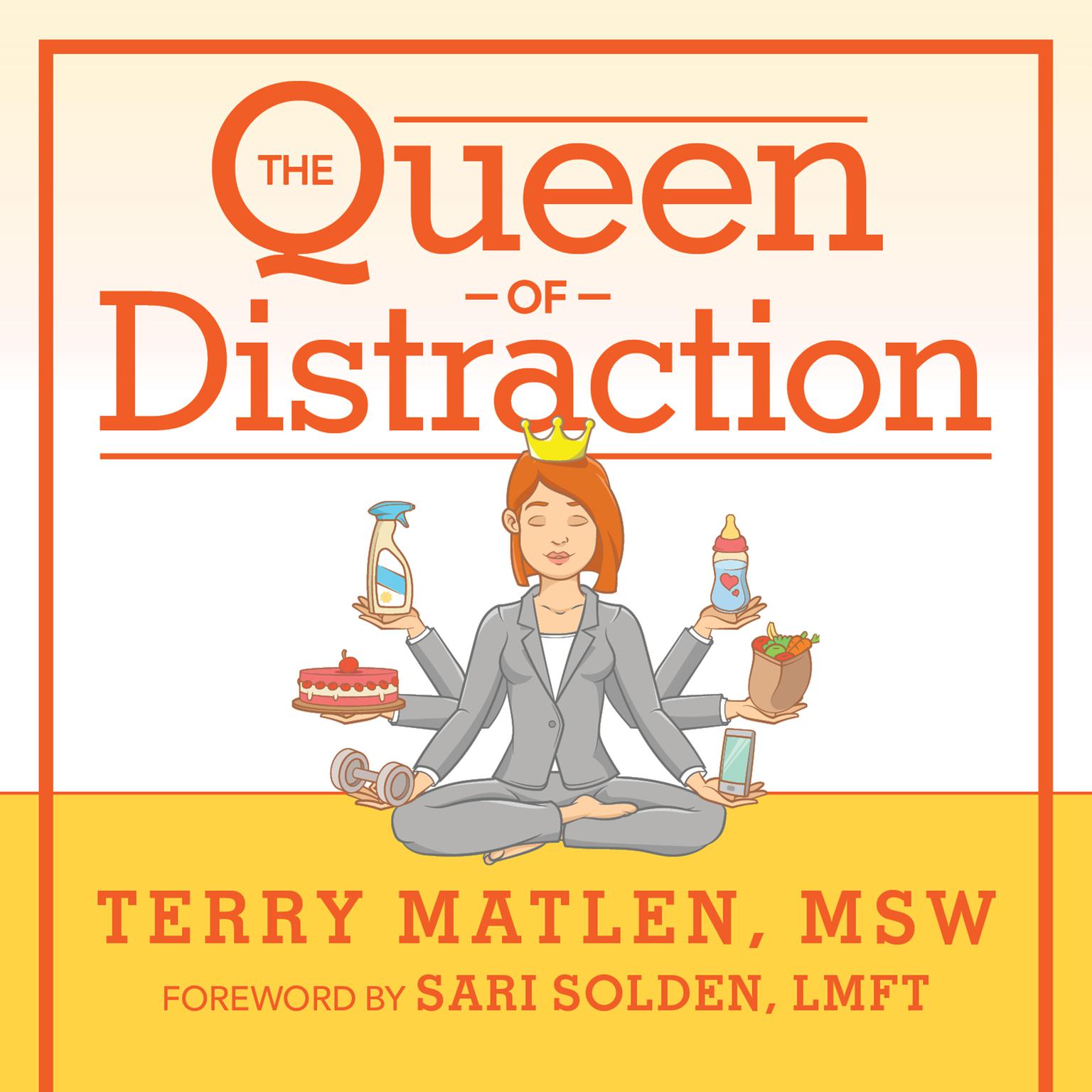 The Queen of Distraction: How Women With ADHD Can Conquer Chaos, Find Focus, and Get More Done Audiobook, by Terry Matlen