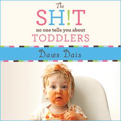 The Sh!t No One Tells You About Toddlers Audiobook, by Dawn Dais