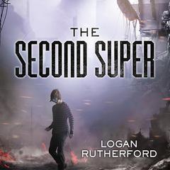 The Second Super Audiobook, by Logan Rutherford