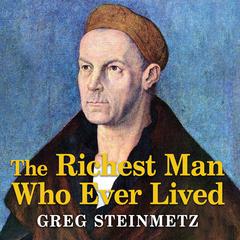 The Richest Man Who Ever Lived: The Life and Times of Jacob Fugger Audiobook, by 