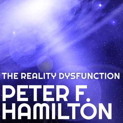 The Reality Dysfunction Audiobook, by Peter F. Hamilton