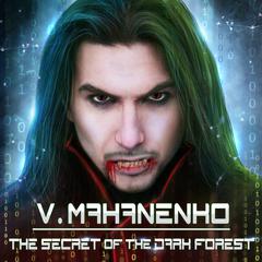 The Secret of the Dark Forest Audiobook, by Vasily Mahanenko
