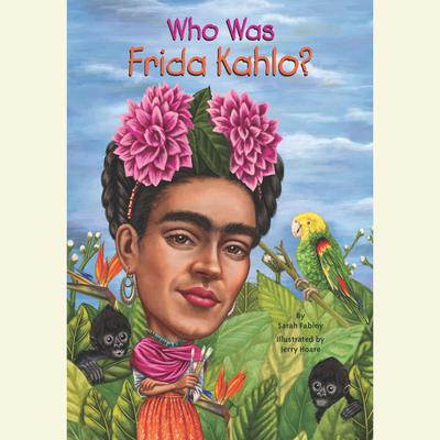 Who Was Frida Kahlo? Audiobook, by 