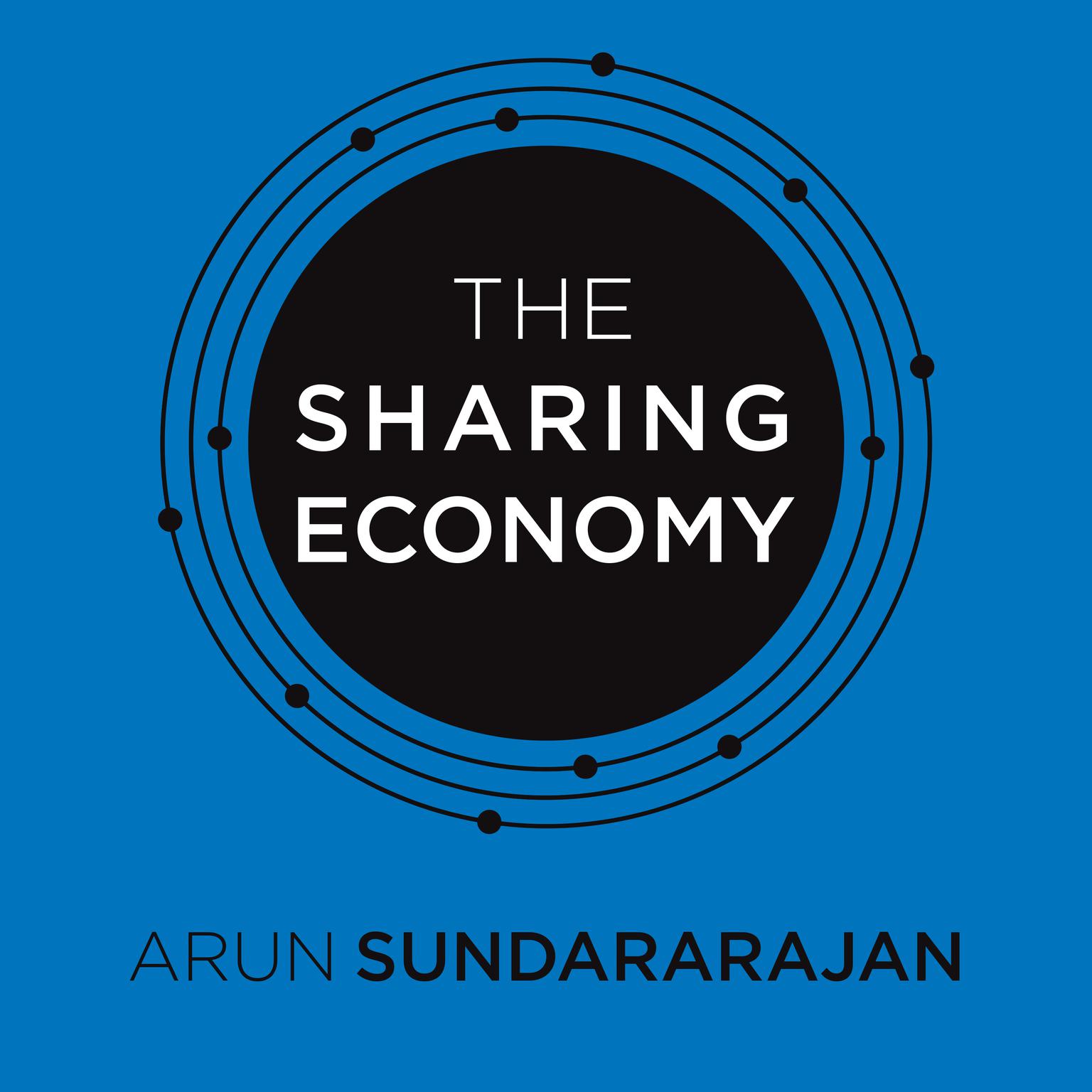 The Sharing Economy: The End of Employment and the Rise of Crowd-Based Capitalism Audiobook, by Arun Sundararajan