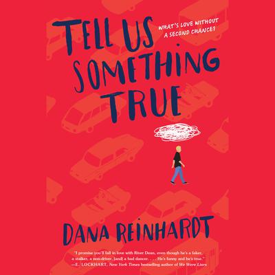 Tell Us Something True Audiobook, by Dana Reinhardt