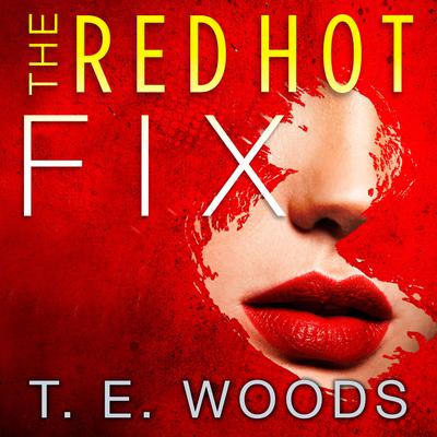 The Red Hot Fix Audiobook, by T. E. Woods