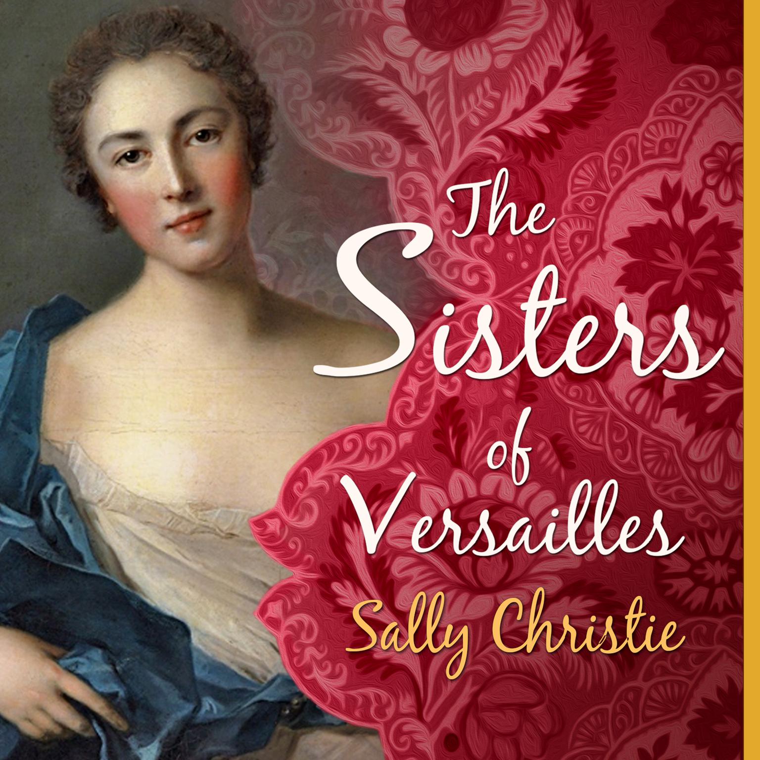 The Sisters of Versailles: A Novel Audiobook, by Sally Christie