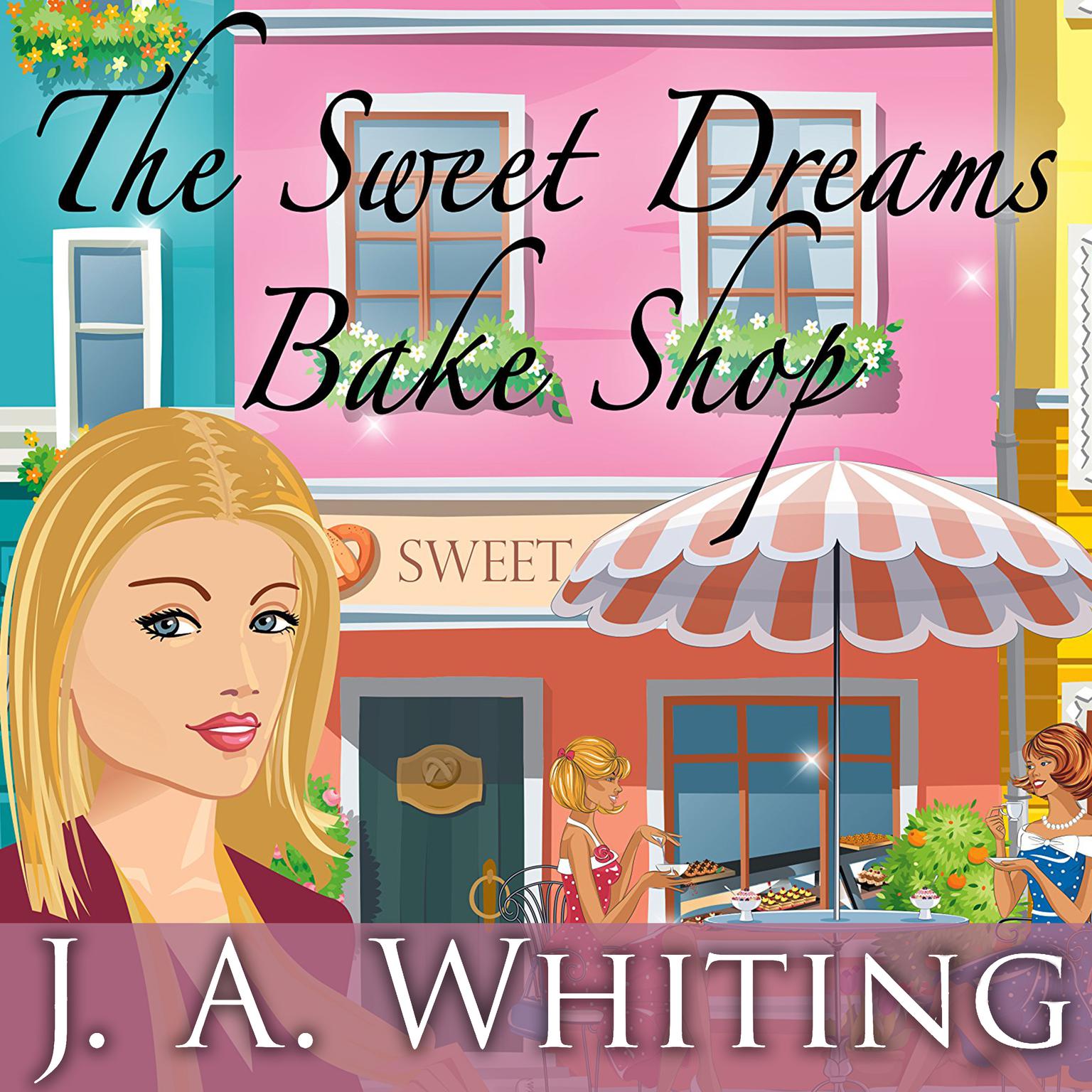 The Sweet Dreams Bake Shop Audiobook, by J. A. Whiting