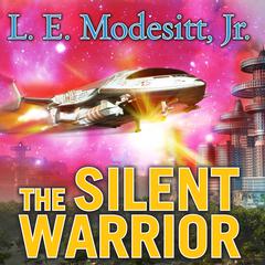 The Silent Warrior Audiobook, by L. E. Modesitt