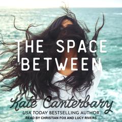 The Space Between Audiobook, by Kate Canterbary