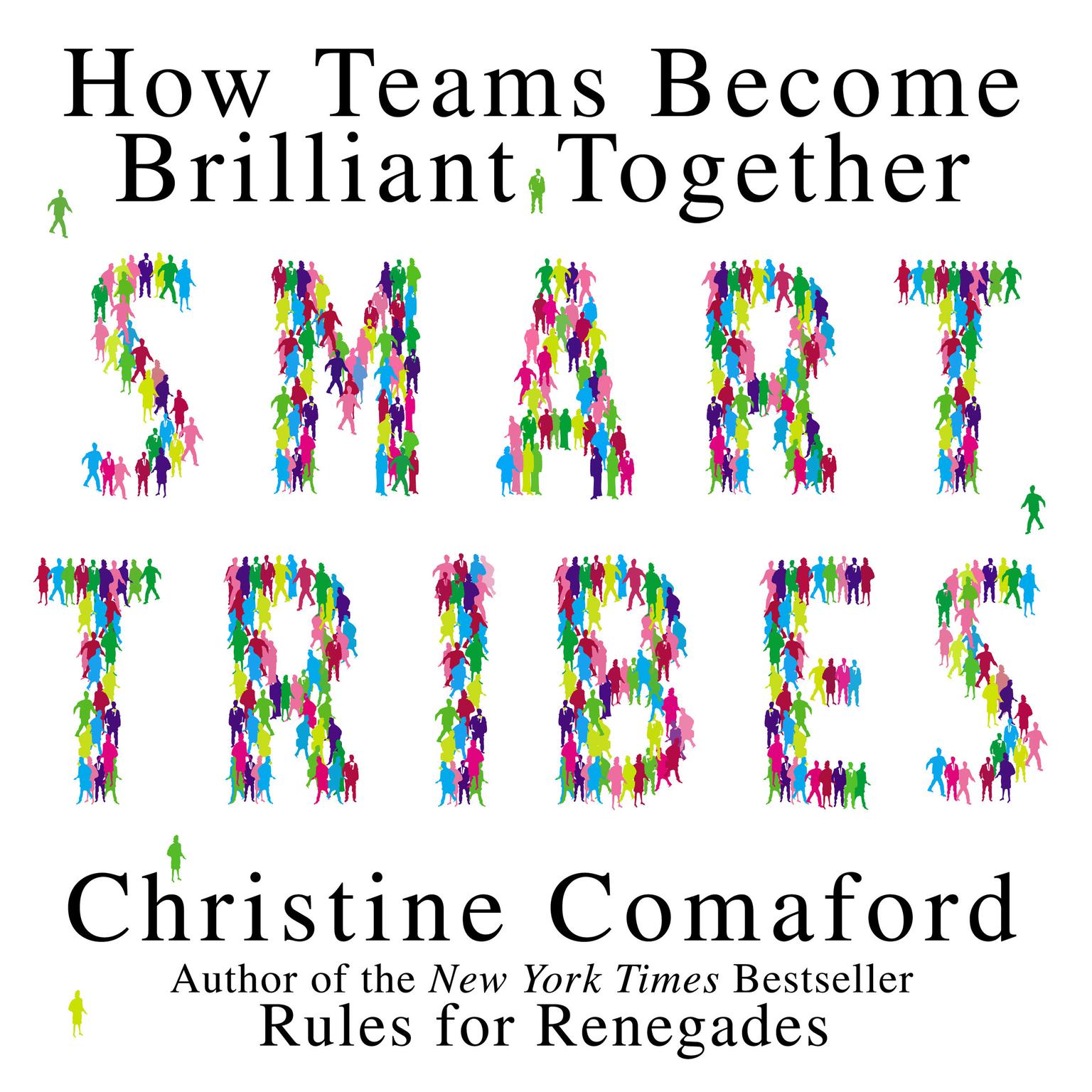 Smart Tribes: How Teams Become Brilliant Together Audiobook, by Christine Comaford
