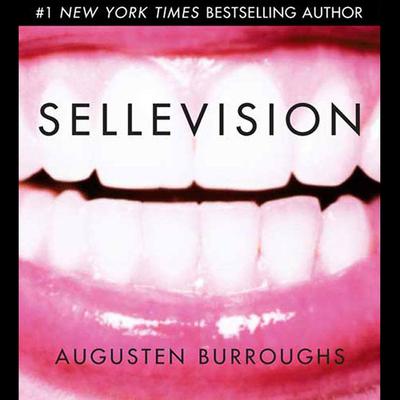 Sellevision: A Novel Audiobook, by Augusten Burroughs