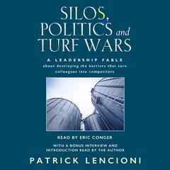 Silos, Politics & Turf Wars: A Leadership Fable About Destroying the Barriers that Turn Colleagues into Competitors Audiobook, by Patrick Lencioni