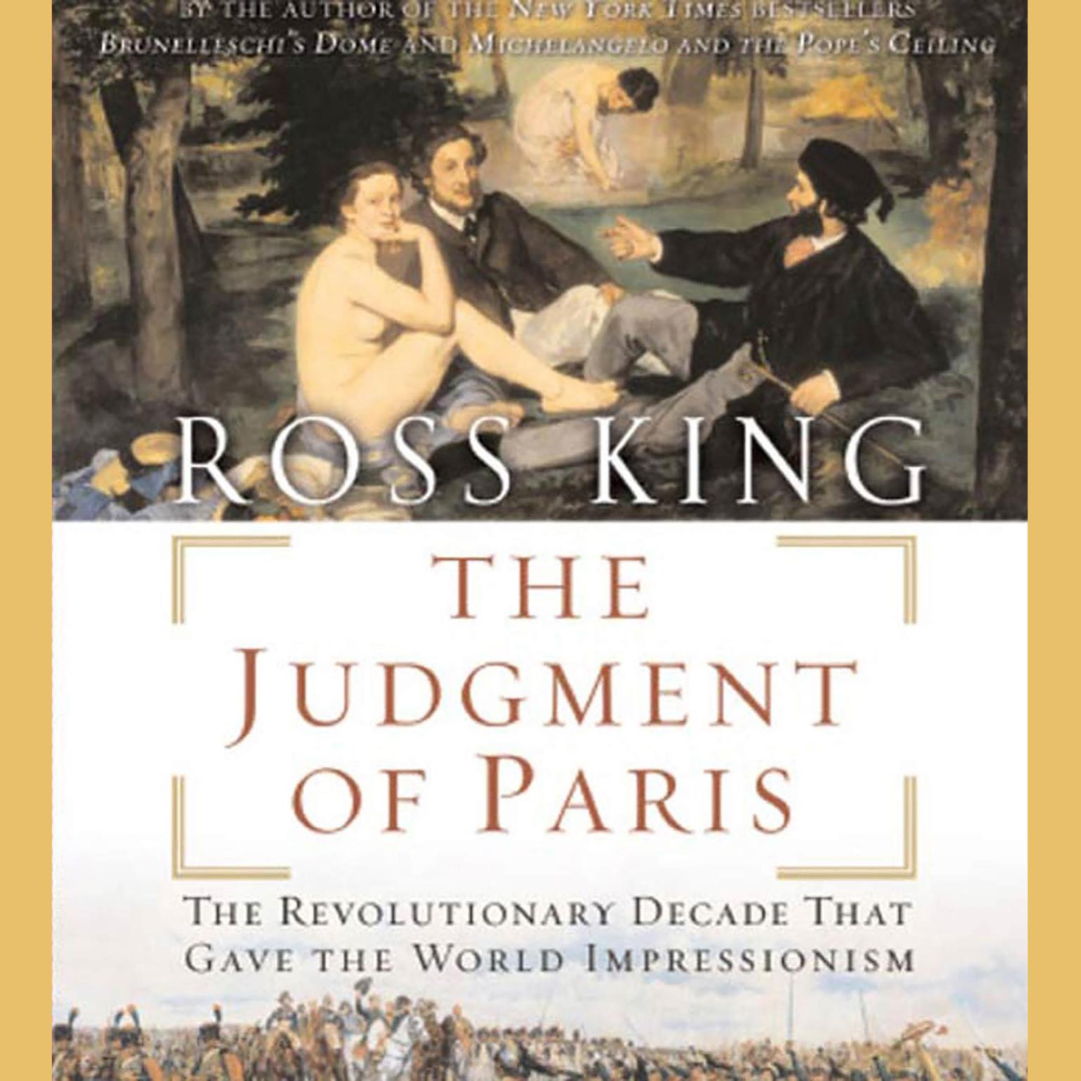 The Judgment of Paris: The Revolutionary Decade That Gave the World Impressionism Audiobook, by Ross King