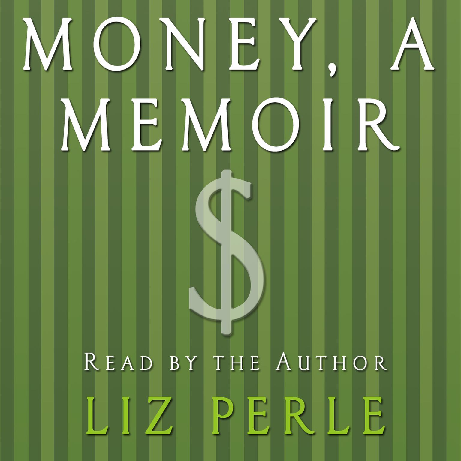 Money, A Memoir (Abridged): Women, Emotions, and Cash Audiobook, by Liz Perle