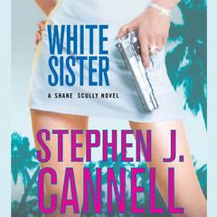 White Sister: A Shane Scully Novel Audiobook, by Stephen J. Cannell