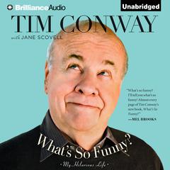 What’s So Funny?: My Hilarious Life Audiobook, by Tim Conway