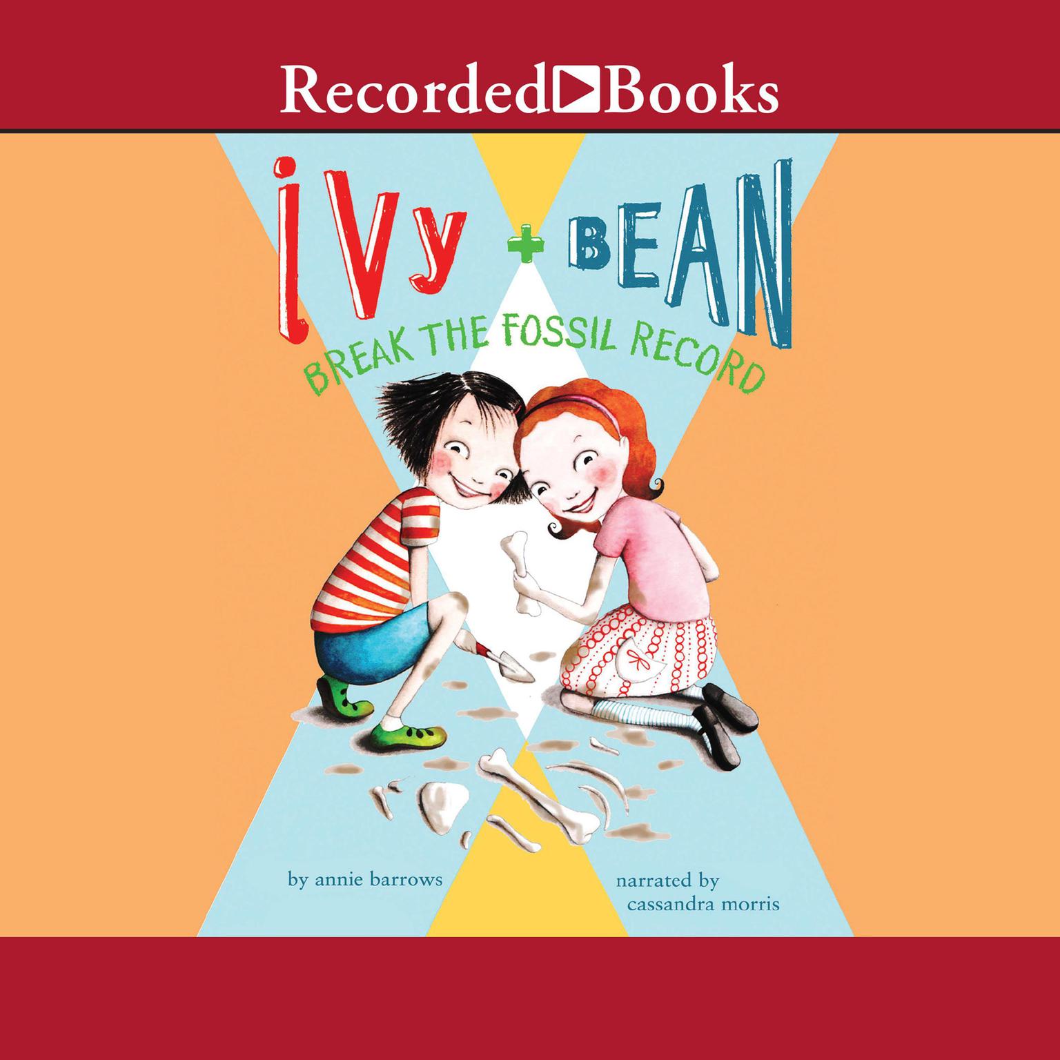 Ivy and Bean Break the Fossil Record Audiobook, by Annie Barrows