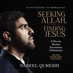 Seeking Allah, Finding Jesus: A Devout Muslim Encounters Christianity Audiobook, by Nabeel Qureshi