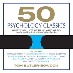 50 Psychology Classics: Who We Are, How We Think, What We Do Audiobook, by Tom Butler-Bowdon