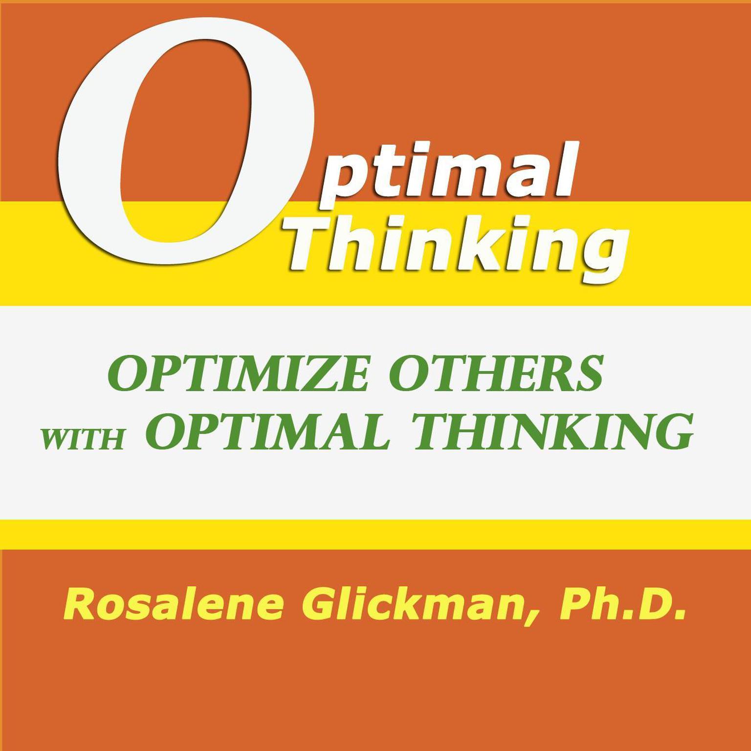 Optimize Others With Optimal Thinking Audiobook, by Rosalene Glickman