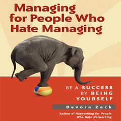 Managing for People Who Hate Managing: Be a Success by Being Yourself Audiobook, by 