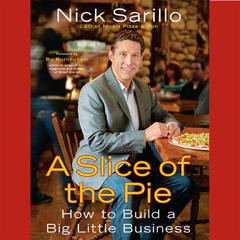 A Slice of the Pie: How to Build a Big Little Business Audiobook, by Nick Sarillo