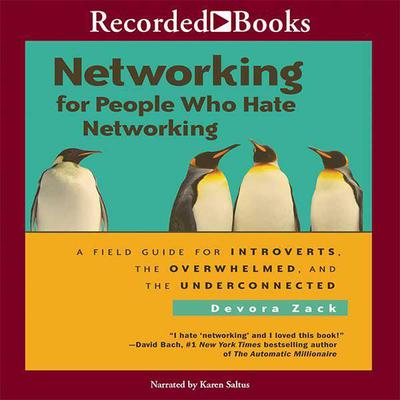 Networking for People: A Field Guide for Introverts, the Overwhelmed, and the Underconnected Audiobook, by Devora Zack