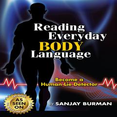 Reading Everyday Body Language: Become A Human Lie Detector Audiobook, by Sanjay Burman
