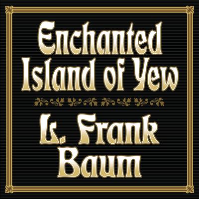 Enchanted Island of Yew Audiobook, by 