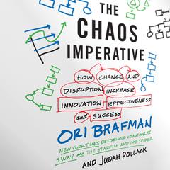 The Chaos Imperative: How Chance and Disruption Increase Innovation, Effectiveness, and Success Audiobook, by Ori Brafman