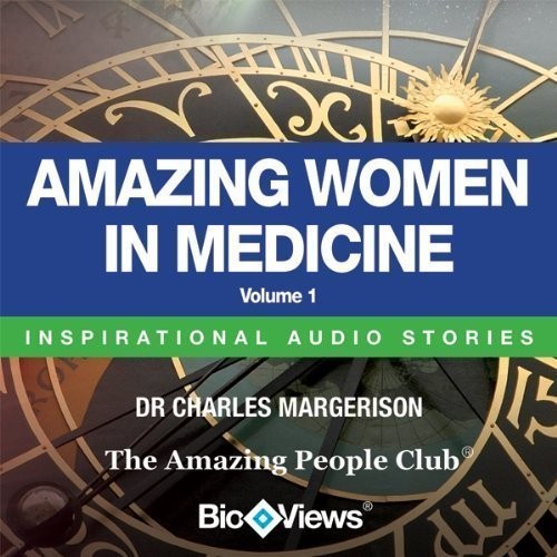 Amazing Women in Medicine, Vol. 1: Inspirational Stories Audiobook, by Charles Margerison