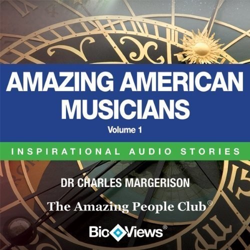 Amazing American Musicians, Vol. 1: Inspirational Stories Audiobook, by Charles Margerison