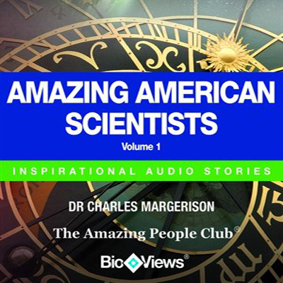 Amazing American Scientists, Vol. 1: Inspirational Stories Audiobook, by Charles Margerison