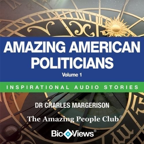 Amazing American Politicians, Vol. 1: Inspirational Stories Audiobook, by Charles Margerison