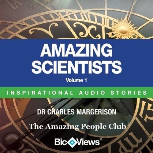 Amazing Scientists, Vol.  1: Inspirational Stories Audiobook, by Charles Margerison