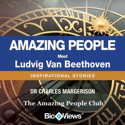 Meet Ludvig Van Beethoven: Inspirational Stories Audiobook, by Charles Margerison