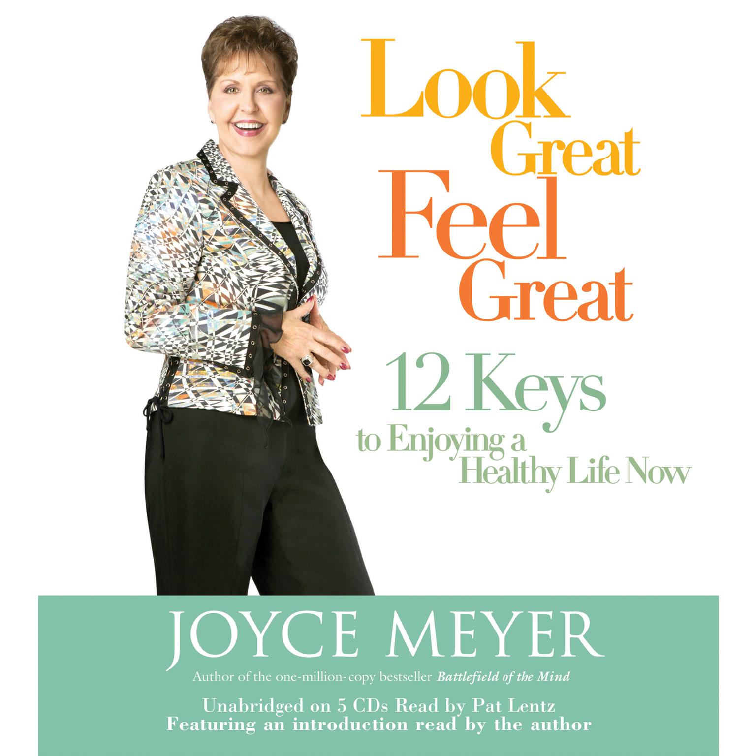 Look Great, Feel Great: 12 Keys to Enjoying a Healthy Life Now Audiobook, by Joyce Meyer