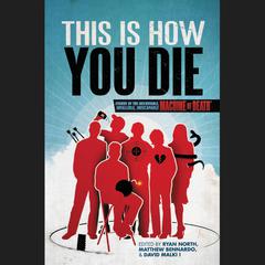 This Is How You Die: Stories of the Inscrutable, Infallible, Inescapable Machine of Death Audiobook, by various authors