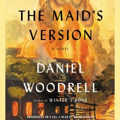 The Maid's Version: A Novel Audiobook, by Daniel Woodrell