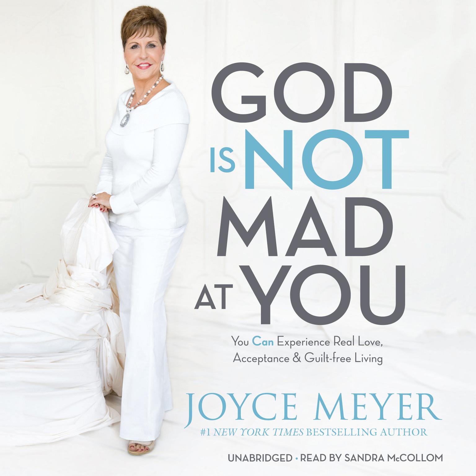 God Is Not Mad at You: You Can Experience Real Love, Acceptance & Guilt-free Living Audiobook, by Joyce Meyer