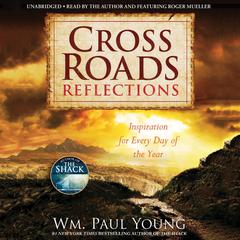 Cross Roads Reflections: Inspiration for Every Day of the Year Audiobook, by William Paul Young