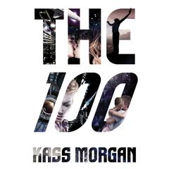 The 100 Audiobook, by Kass Morgan