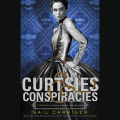 Curtsies & Conspiracies Audiobook, by Gail Carriger