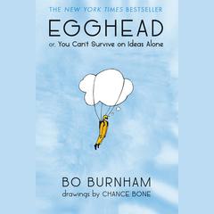 Egghead: Or, You Cant Survive on Ideas Alone Audiobook, by Bo Burnham