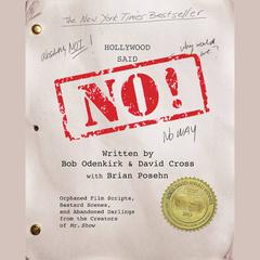 Hollywood Said No!: Orphaned Film Scripts, Bastard Scenes, and Abandoned Darlings from the Creators of Mr. Show Audiobook, by Bob Odenkirk