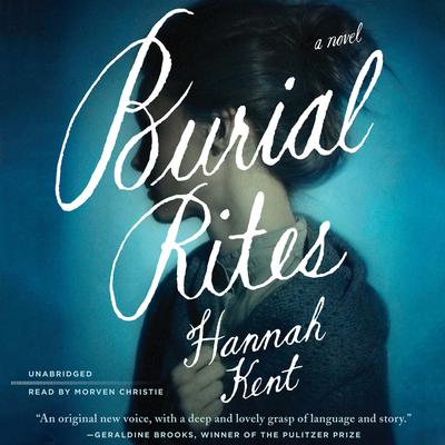 Burial Rites: A Novel Audiobook, by Hannah Kent