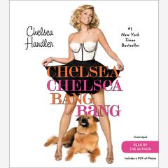 Chelsea Chelsea Bang Bang Audiobook, by Chelsea Handler