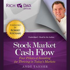 Rich Dad Advisors: Stock Market Cash Flow: Four Pillars of Investing for Thriving in Today's Markets Audiobook, by Andy Tanner